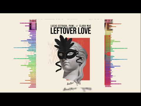 Lucas Estrada, Pawl Feat. Clara Mae - Leftover Love (Official Audio)