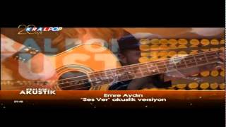 Emre Aydın - Ses Ver (KralPop Akustik) 06.07.2014 ᴴᴰ