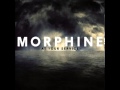 Morphine - I'd Catch You
