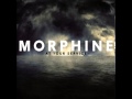 Morphine - I'd Catch You 