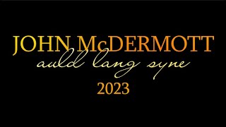 John McDermott - Auld Lang Syne for 2023