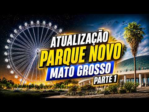 Atualização parque novo Mato Grosso PARTE 1