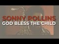 Sonny Rollins - God Bless The Child (Official Audio)