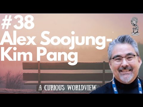#38 Alex Soojung-Kim Pang | Rest, Shorter & The Case For Better Productivity At Half The Price
