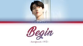 BTS Jungkook - Begin [Color Coded Lyrics/Han/Rom/Eng/가사]