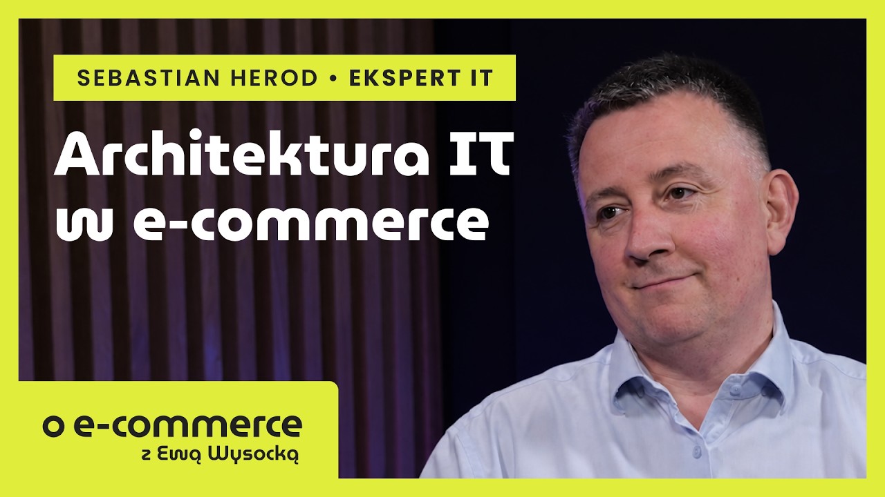 Jak zbudować architekturę IT e-commerce, która skaluje biznes | o e-commerce z Ewą Wysocką