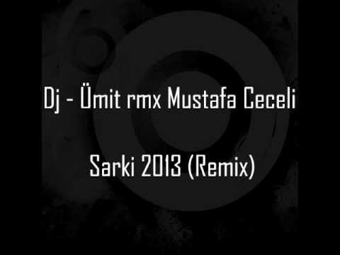 Dj - Ümit rmx Mustafa Ceceli   Şarkı 2013 (Remix)
