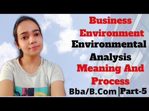 Environmental Analysis|Business Environment|Meaning And Process|Bba/B.Com|Part-5