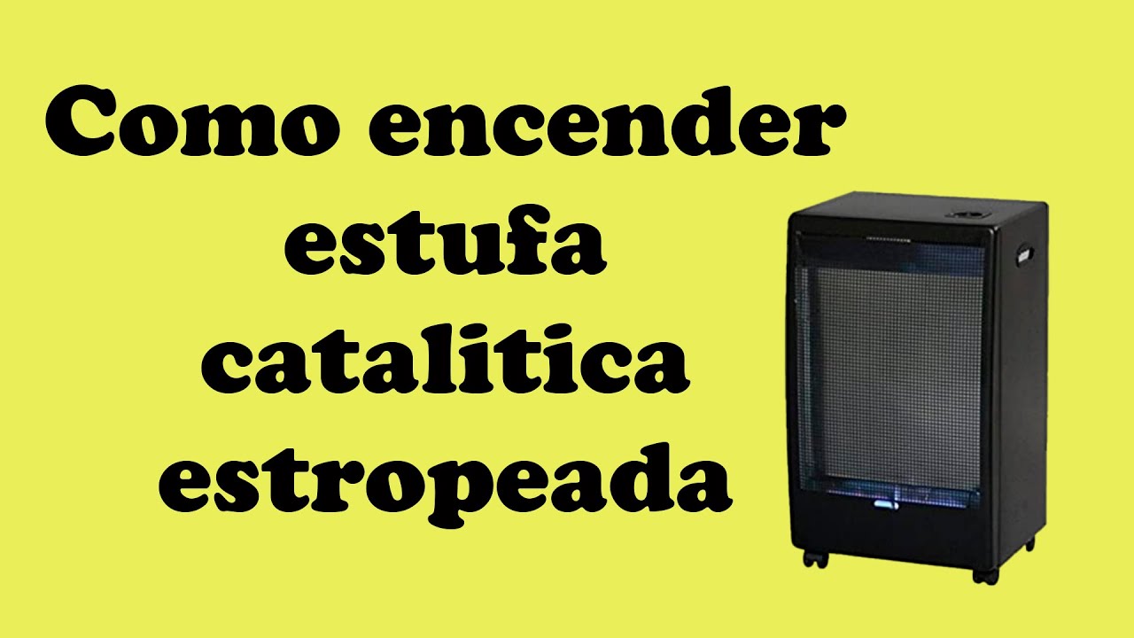 Como encender estufa catalitica estropeada