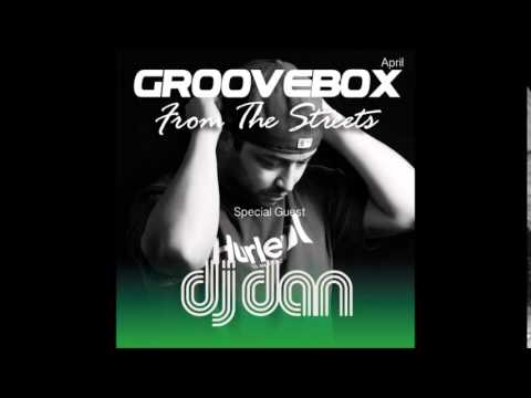 Groovebox - From The Streets April (Special Guest) Dj Dan