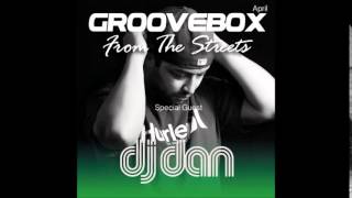 Groovebox - From The Streets April (Special Guest) Dj Dan