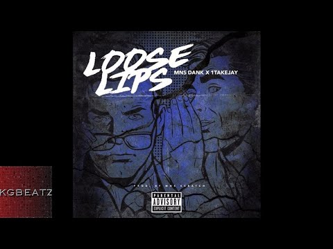 MNS Dank x 1TakeJay - Loose Lips [Prod. By MNS Scratch] [New 2018]