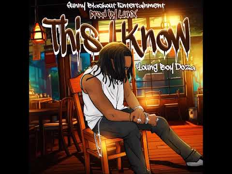 Young Boy Doza - This I Know ( Prod By Lunx ) Documentary Interlude