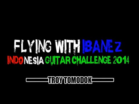 TOP 10 Flying With Ibanez Indonesia Guitar Challenge 2014 - Troy Tomodok - SoE - TTS - NTT