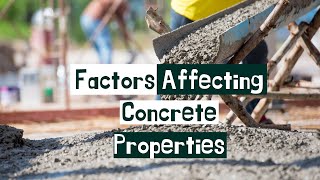 Factors Affecting the Properties of Concrete | Civil Engineering