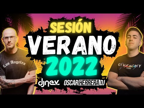 MIX VERANO 2022 | LO MEJOR Y MÁS NUEVO | ÉXITOS REGGAETON | by Dj Nev & Oscar Herrera DJ
