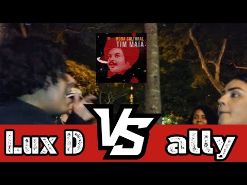 LUX D VS ALLY SEGUNDA FASE RODA CULTURAL TIM MAIA