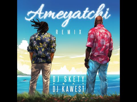 DJ Skety feat DJ Kawest / Mathey - Ameyatchi Remix Kompa (NEWS)