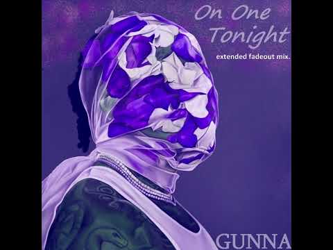 Gunna - On One Tonight [Extended FadeOut Mix]