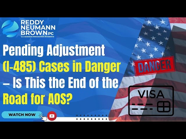 Pending Adjustment (I-485) Cases in Danger — Is This the End of the Road for AOS? SDDEFAULT Thumbnail