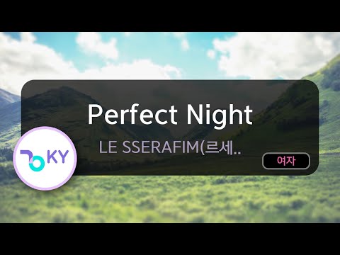 Perfect Night - LE SSERAFIM(르세라핌) (KY.80997) / KY KARAOKE