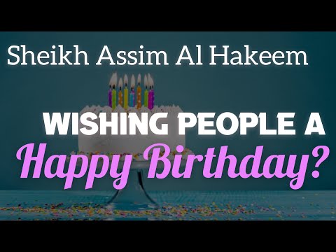 Can we wish people 'Happy Birthday' | Sheikh Assim Al Hakeem - JAL