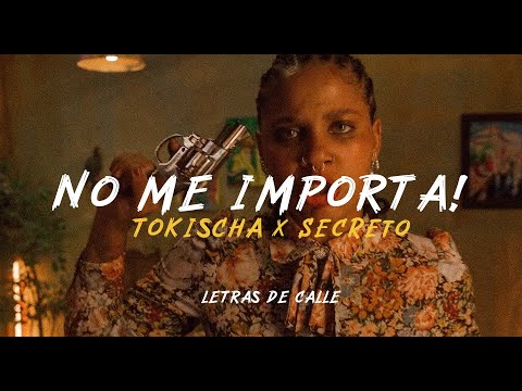TOKISCHA x SECRETO EL FAMOSO BIBERON - NO ME IMPORTA (LETRA/LYRICS)