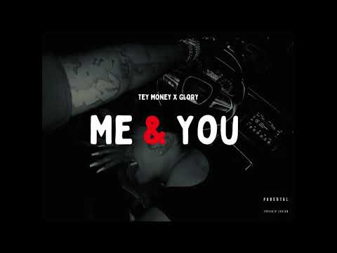 Tey Money x Glory - Me & You