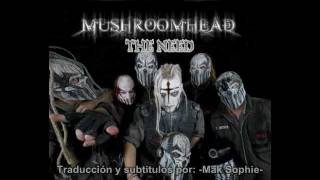 Mushroomhead - The need (Subtitulos en español)