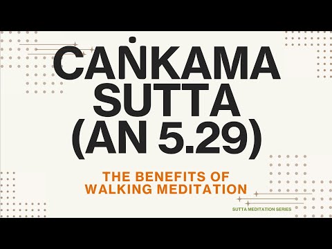 The benefits of walking meditation — Cankama Sutta