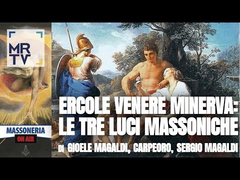 Massoneria On Air 10-03-22 N.12 Ercole Venere Minerva: Le Tre Luci massoniche.