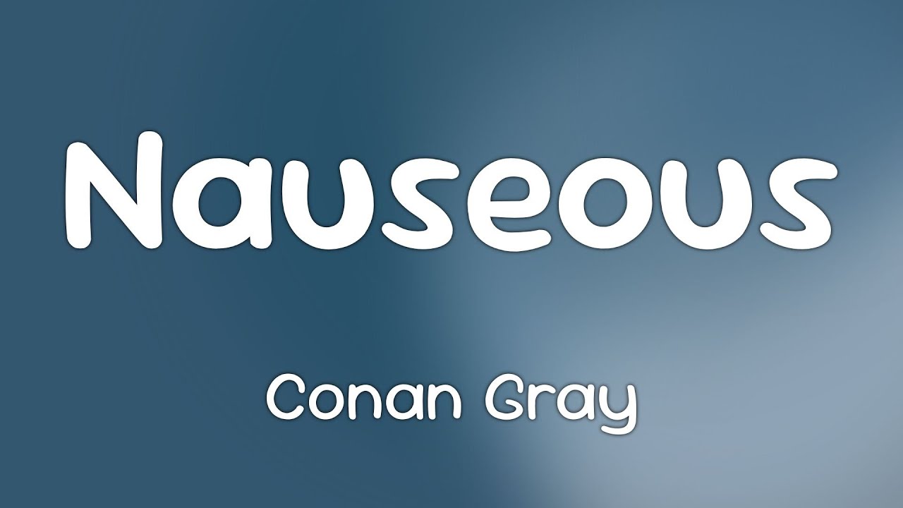 Conan Gray - Nauseous  [Lyrics]