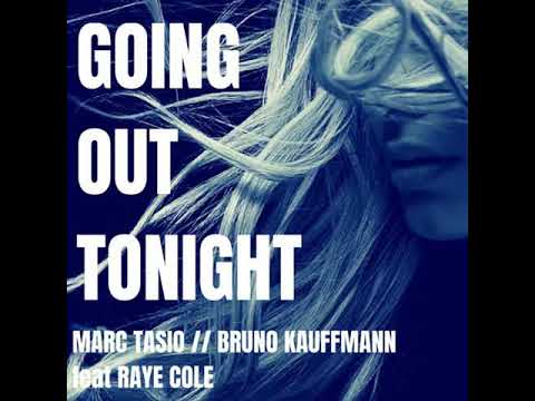 MARC TASIO & BRUNO KAUFFMANN FEAT RAYE COLE "GOING OUT TONIGHT"
