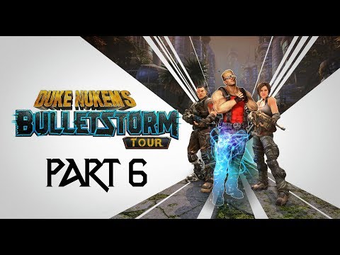Bulletstorm Full Clip edition 99999 SP & Duke Nukem  - Gameplay walkthrough Part 6 [1080p60]