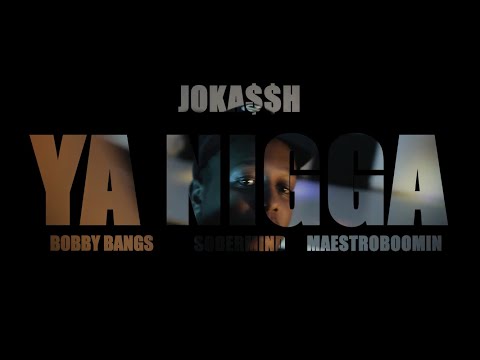 JOKA$$H - Ya Nigga (Feat Bobby Bangs, Sobermind & KidfromKigali) Official Music Video