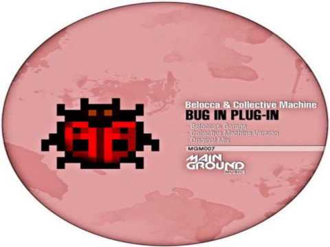 Belocca & Collective Machine - Bug In, Plug-In (Collective Machine Mix)