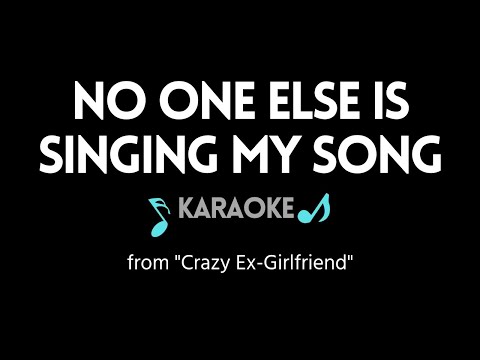 No One Else is Singing My Song KARAOKE (from "Crazy Ex-Girfriend")