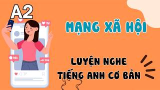 Luyện Nghe Tiếng Anh Cơ Bản (A2) | Talking About Social Media | English Podcast