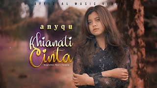 Download lagu Anyqu Khianati Cinta... mp3