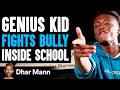 GENIUS KID Fights MEAN KID Inside SCHOOL What Happens Next Is Shocking Dhar Mann