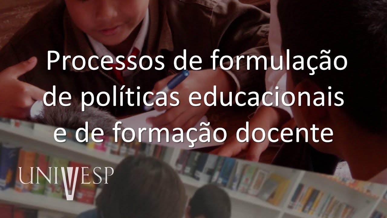 Políticas Educacionais, Estrutura e Organização da Educação Básica - Processos de formulação