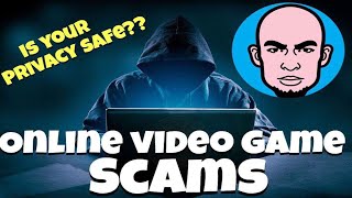ONLINE VIDEO GAME SCAMS