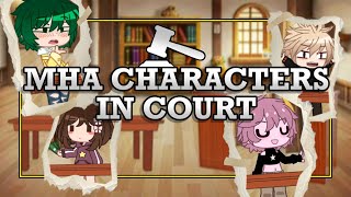 MHA Characters In Court | Gacha Skit | MHA/My Hero Academia