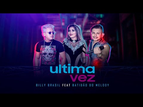 Ultima Vez - Billy Brasil Feat Batidão do Melody