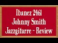 Ibanez 2461 Johnny Smith Jazzgitarre - Review