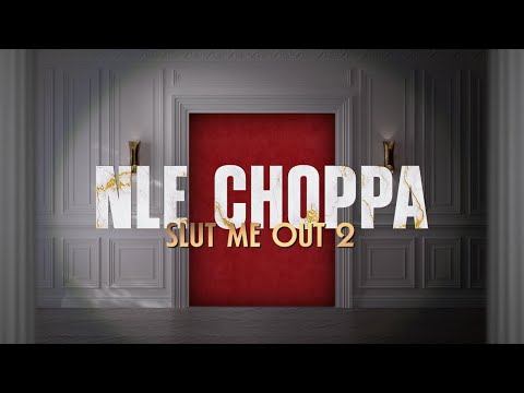 NLE Choppa - Slut Me Out 2 (Lyric Video)