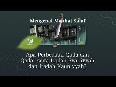 Apa Perbedaan Qada dan Qadar serta Iradah Syar’iyyah dan Iradah Kauniyyah?