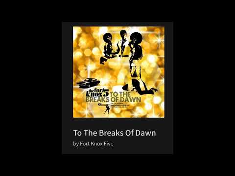 To The Breaks Of Dawn  By Fort Knox Five