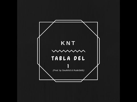 Knt - Tabla del 1 (Prod. by SouthKid & RudeSkillz)