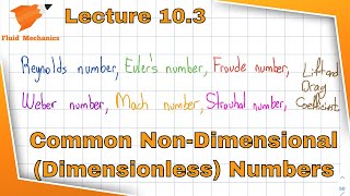 Fluid Mechanics 10.3 - Common Dimensionless (Non-Dimensional) Numbers in Fluid Mechanics